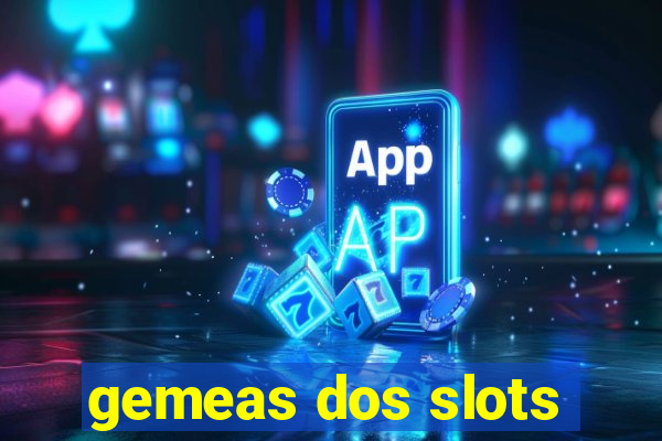 gemeas dos slots